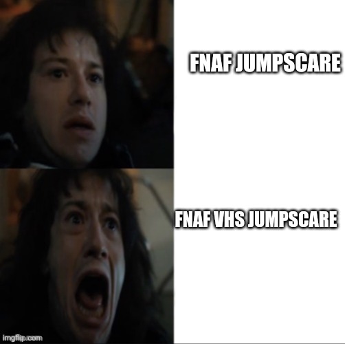 Eddie calm Eddie scream | FNAF JUMPSCARE; FNAF VHS JUMPSCARE | image tagged in eddie calm eddie scream | made w/ Imgflip meme maker