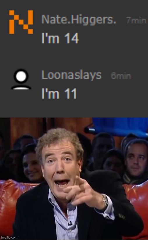 You're underage user | image tagged in jeremy clarkson laugh | made w/ Imgflip meme maker