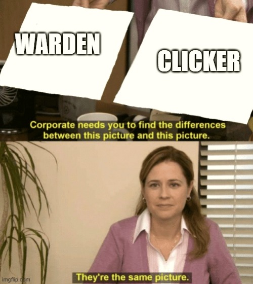 Corporate needs you to find the differences | WARDEN; CLICKER | image tagged in corporate needs you to find the differences,the last of us,minecraft | made w/ Imgflip meme maker