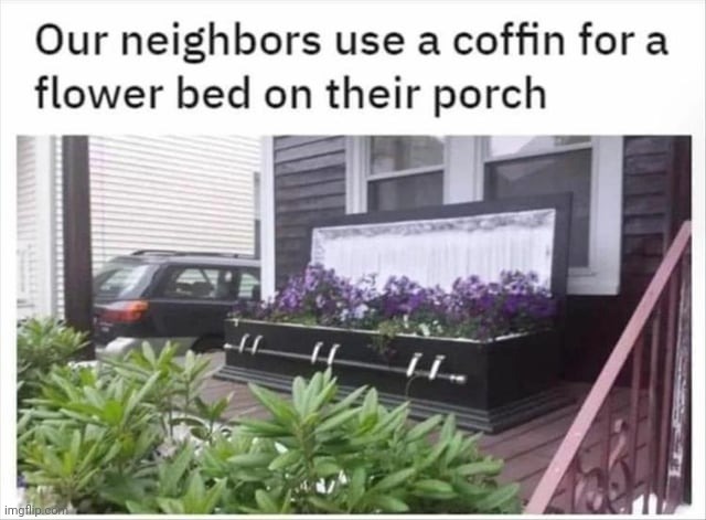 #2,446 | image tagged in memes,repost,cursed image,flowers,coffin,cursed | made w/ Imgflip meme maker