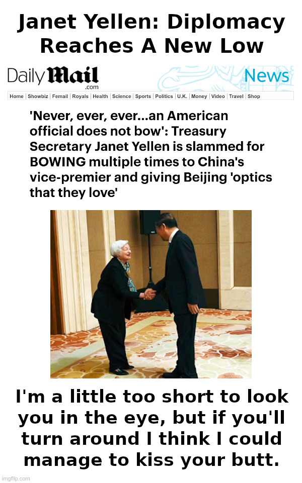 Janet Yellen: Diplomacy Reaches A New Low | image tagged in janet yellen,treasury,china,kiss,butt,short people | made w/ Imgflip meme maker