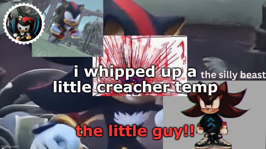 i'm in the goober phase | i whipped up a little creacher temp; the little guy!! | image tagged in drm's silly beast temp | made w/ Imgflip meme maker
