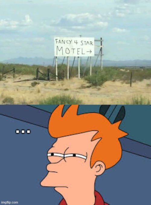 . . . | image tagged in doubt,futurama fry,funny signs,funny | made w/ Imgflip meme maker