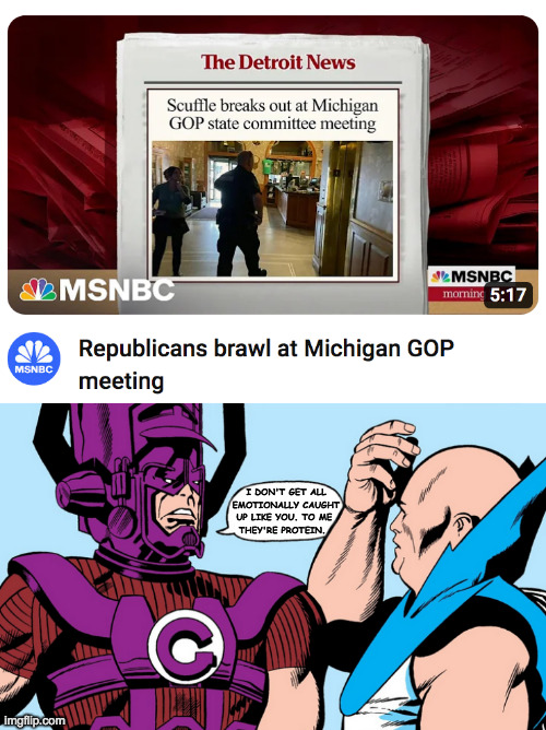 Nice going, Team Red. | I DON'T GET ALL
EMOTIONALLY CAUGHT
UP LIKE YOU. TO ME 
THEY'RE PROTEIN. | image tagged in memes,galactus and watcher,republicans | made w/ Imgflip meme maker