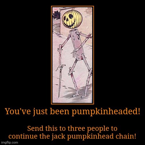 Help me get jack pumpkinhead all over the internet by sending this to people and reposting! | image tagged in jack,pumpkin,internet,chain,wizard of oz,oz | made w/ Imgflip meme maker
