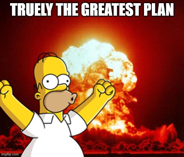 TRUELY THE GREATEST PLAN | made w/ Imgflip meme maker