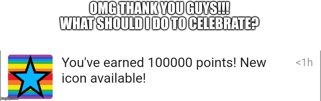 WOOO | OMG THANK YOU GUYS!!!
WHAT SHOULD I DO TO CELEBRATE? | image tagged in 'v' | made w/ Imgflip meme maker