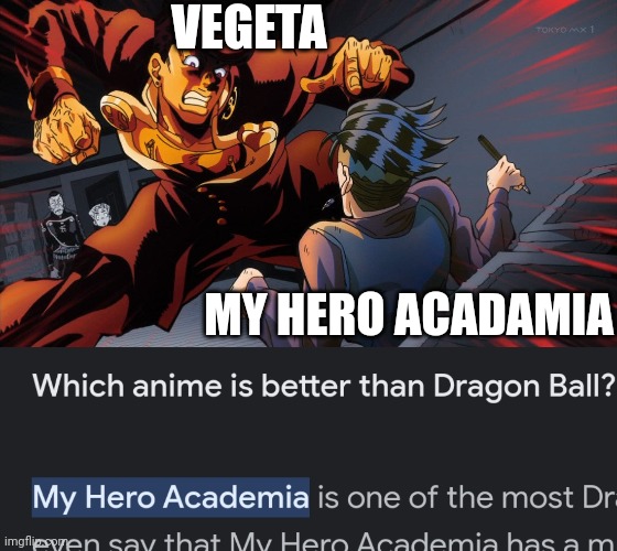 Yup | VEGETA; MY HERO ACADAMIA | image tagged in pov how to get a one way trip to vegeta | made w/ Imgflip meme maker