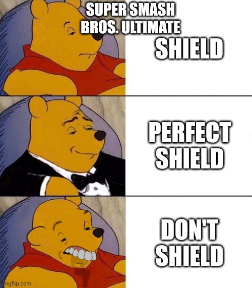 Best,Better, Blurst | SUPER SMASH BROS. ULTIMATE; SHIELD; PERFECT SHIELD; DON'T SHIELD | image tagged in best better blurst | made w/ Imgflip meme maker
