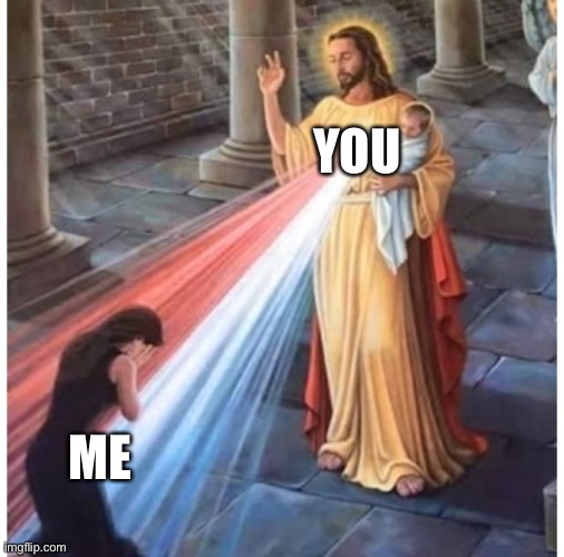 Jesus blessing from the heart | YOU ME | image tagged in jesus blessing from the heart | made w/ Imgflip meme maker