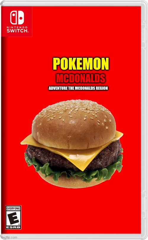 Nintendo Switch | POKEMON; MCDONALDS; ADVENTURE THE MCDONALDS REGION | image tagged in nintendo switch,pokemon | made w/ Imgflip meme maker