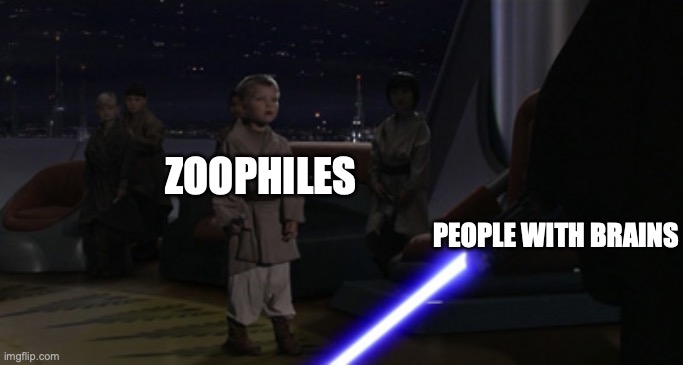 Anakin Kills Younglings | ZOOPHILES PEOPLE WITH BRAINS | image tagged in anakin kills younglings | made w/ Imgflip meme maker