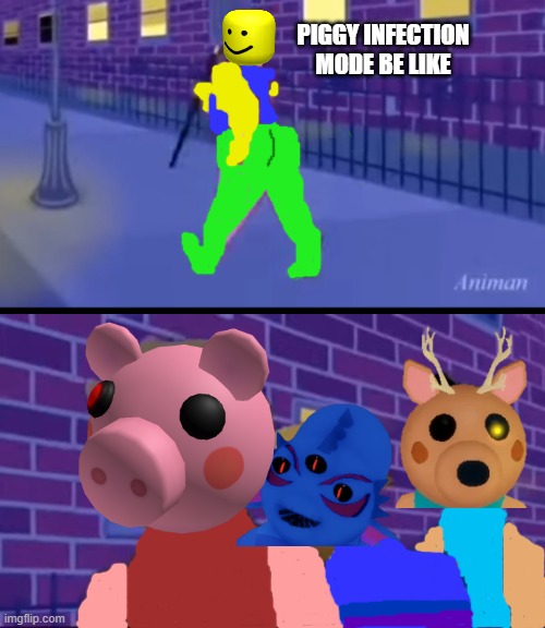 Piggy infection mode be like | PIGGY INFECTION MODE BE LIKE | image tagged in axel in harlem | made w/ Imgflip meme maker