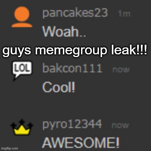 guys memegroup leak!!! | made w/ Imgflip meme maker
