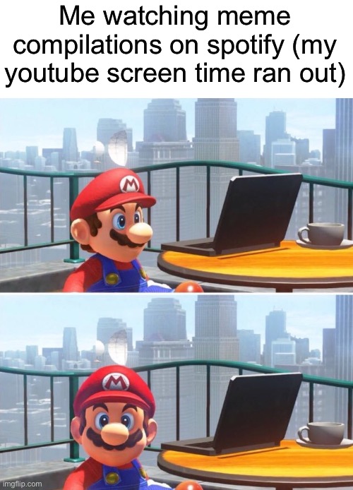 What a productive summer | Me watching meme compilations on spotify (my youtube screen time ran out) | image tagged in mario looks at computer | made w/ Imgflip meme maker