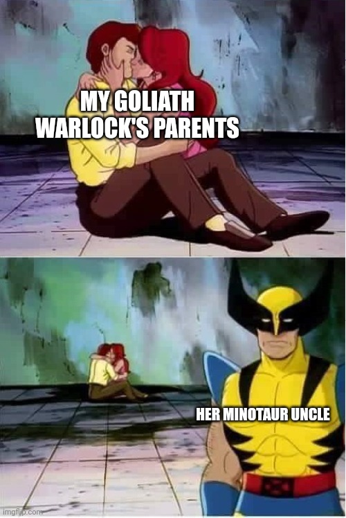 Sad wolverine left out of party | MY GOLIATH WARLOCK'S PARENTS; HER MINOTAUR UNCLE | image tagged in sad wolverine left out of party,dungeons and dragons | made w/ Imgflip meme maker