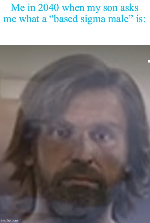 Andrea pirlo PTSD | Me in 2040 when my son asks me what a “based sigma male” is: | image tagged in andrea pirlo ptsd | made w/ Imgflip meme maker