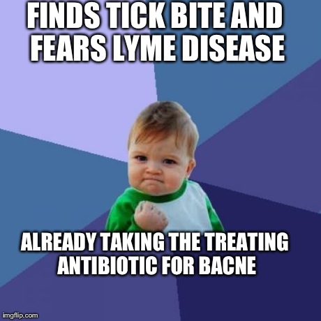 Success Kid Meme | FINDS TICK BITE AND FEARS LYME DISEASE ALREADY TAKING THE TREATING ANTIBIOTIC FOR BACNE | image tagged in memes,success kid | made w/ Imgflip meme maker