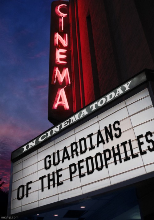 Now Playing | image tagged in in cinema today,guardians of the pedophiles | made w/ Imgflip meme maker