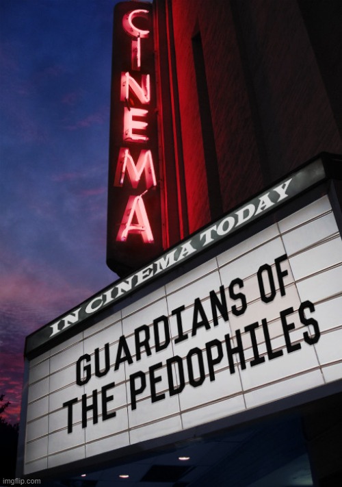 Now Playing | image tagged in in cinema today,guardians of the pedophiles | made w/ Imgflip meme maker
