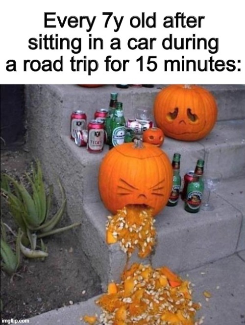 They get car-sick too easily -_- | image tagged in pumpkin facts | made w/ Imgflip meme maker