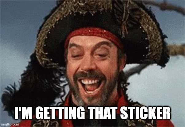 TIM CURRY PIRATE | I'M GETTING THAT STICKER | image tagged in tim curry pirate | made w/ Imgflip meme maker