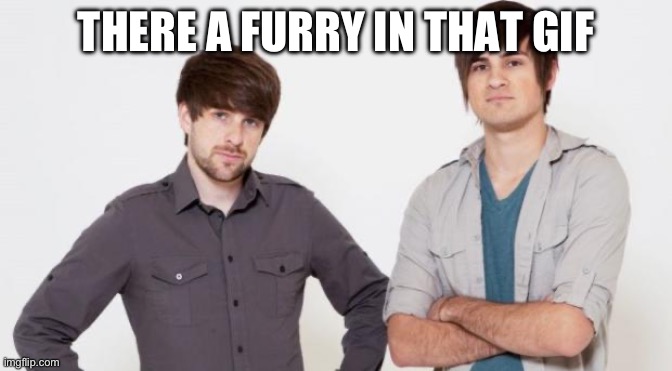 Smosh don't care | THERE A FURRY IN THAT GIF | image tagged in smosh don't care | made w/ Imgflip meme maker