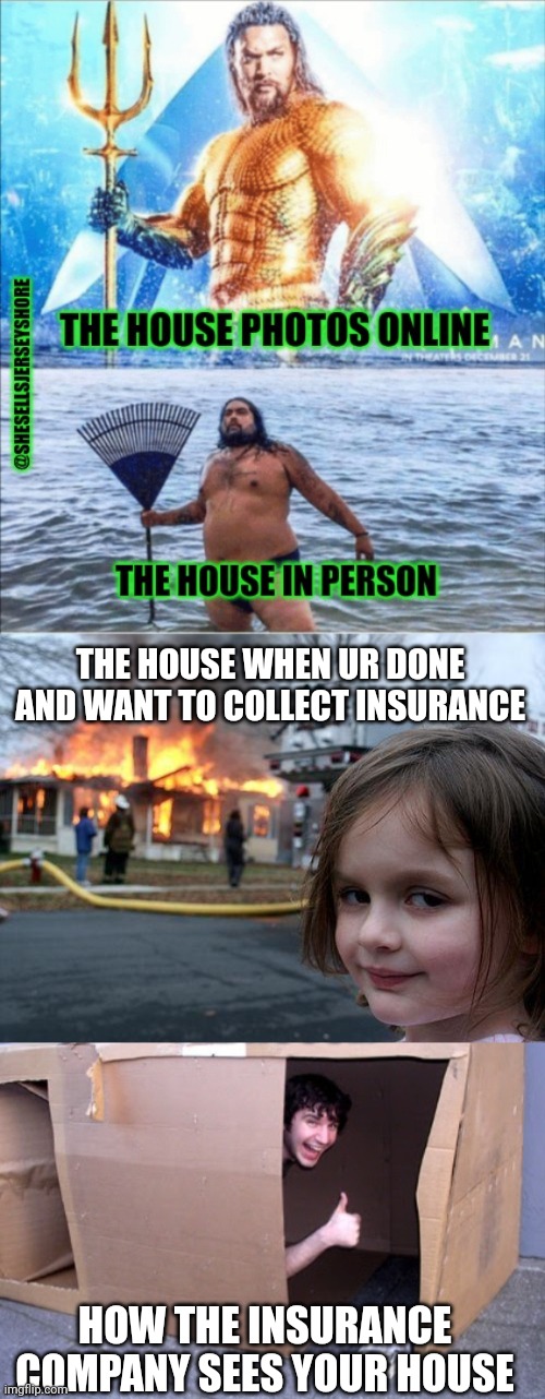THE HOUSE WHEN UR DONE AND WANT TO COLLECT INSURANCE; HOW THE INSURANCE COMPANY SEES YOUR HOUSE | image tagged in memes,disaster girl | made w/ Imgflip meme maker