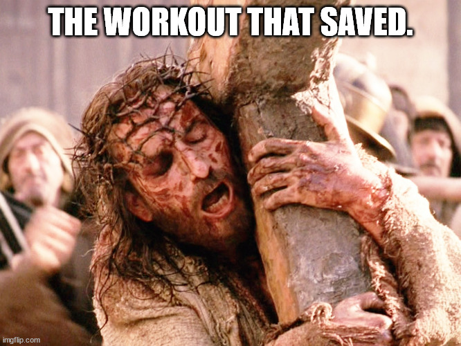 THE WORKOUT THAT SAVED. | made w/ Imgflip meme maker