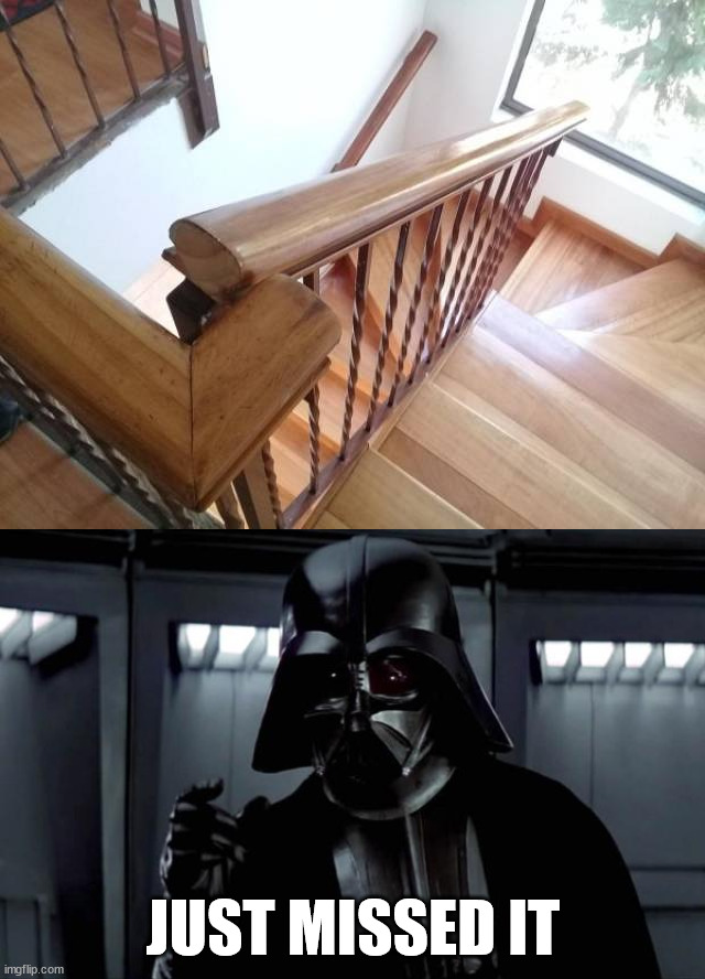 JUST MISSED IT | image tagged in just missed it vader,you had one job | made w/ Imgflip meme maker