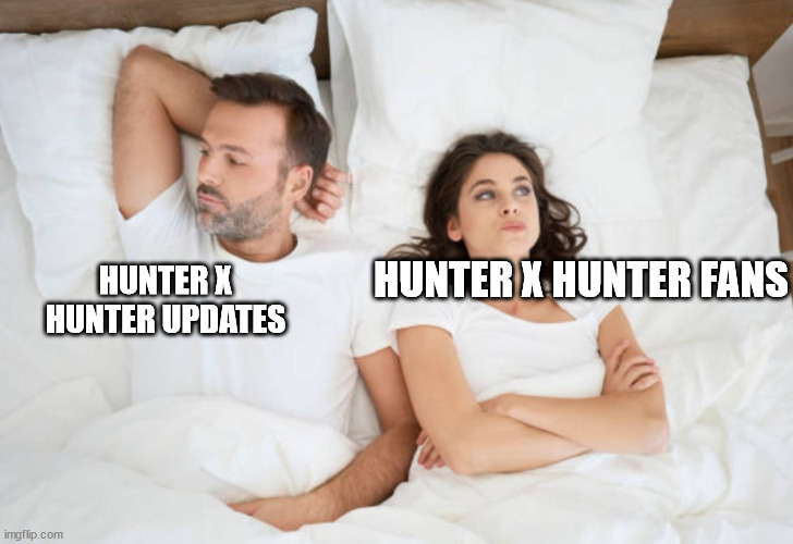 . . .in 10 seconds or only 10 chapters. . .practically the same thing. . . | HUNTER X HUNTER UPDATES; HUNTER X HUNTER FANS | image tagged in man and woman in bed,hunter x hunter,manga,anime | made w/ Imgflip meme maker