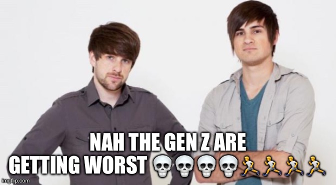 Smosh don't care | NAH THE GEN Z ARE GETTING WORST ???????? | image tagged in smosh don't care | made w/ Imgflip meme maker