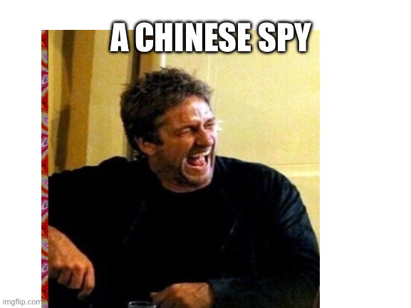 A CHINESE SPY | made w/ Imgflip meme maker