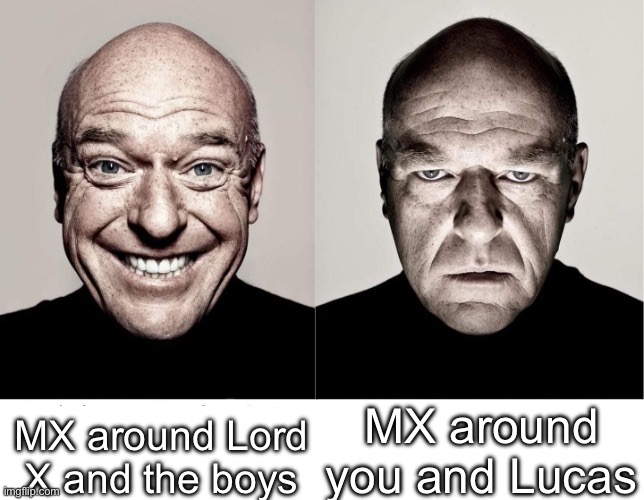 breaking bad smile frown | MX around Lord X and the boys; MX around you and Lucas | image tagged in breaking bad smile frown,friday night funkin,lord x,super mario,creepypasta | made w/ Imgflip meme maker