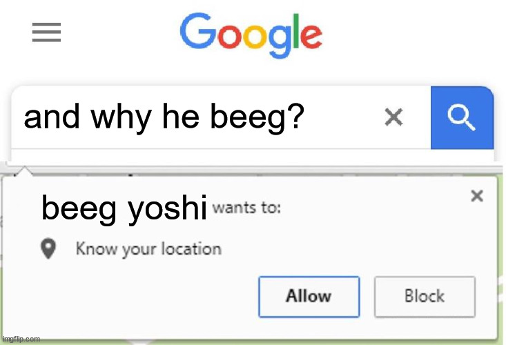 BEEG BEEG YOSHI | and why he beeg? beeg yoshi | image tagged in wants to know your location,yoshi,mario,super mario,big yoshi,the big yoshi | made w/ Imgflip meme maker