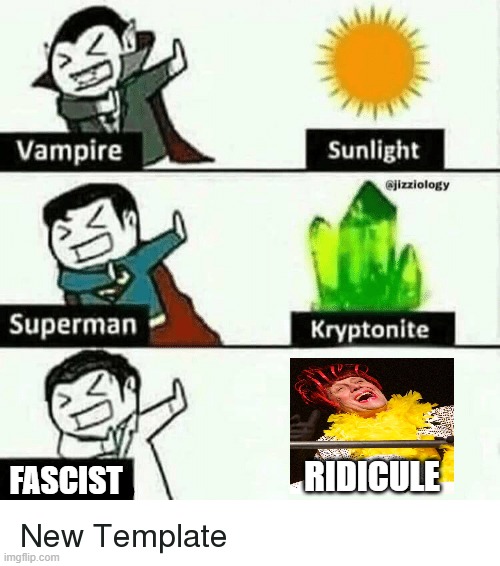 Fascism Vs Ridicule | FASCIST; RIDICULE | image tagged in vampire superman meme,fascist,fascists,fascism,comedy,jokes | made w/ Imgflip meme maker