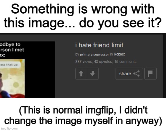 It's unacceptable -_- | Something is wrong with this image... do you see it? (This is normal imgflip, I didn't change the image myself in anyway) | made w/ Imgflip meme maker