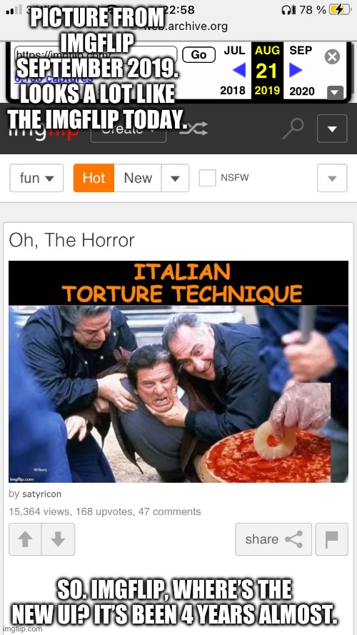 PICTURE FROM IMGFLIP SEPTEMBER 2019. LOOKS A LOT LIKE THE IMGFLIP TODAY. SO. IMGFLIP, WHERE’S THE NEW UI? IT’S BEEN 4 YEARS ALMOST. | made w/ Imgflip meme maker