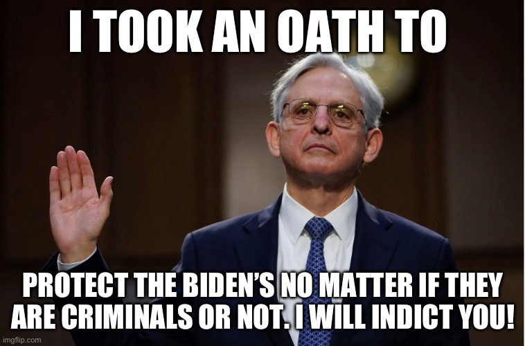 I TOOK AN OATH TO; PROTECT THE BIDEN’S NO MATTER IF THEY ARE CRIMINALS OR NOT. I WILL INDICT YOU! | made w/ Imgflip meme maker