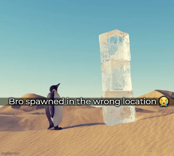 Bro spawned in the wrong location 😭 | made w/ Imgflip meme maker