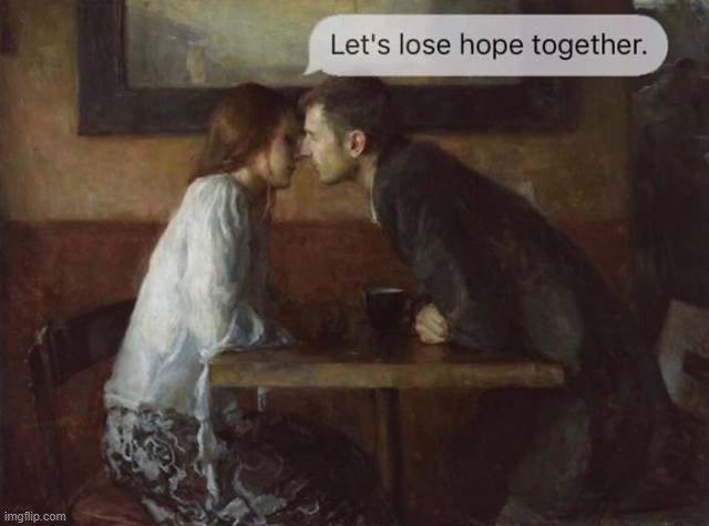 lose hope | image tagged in lose hope | made w/ Imgflip meme maker