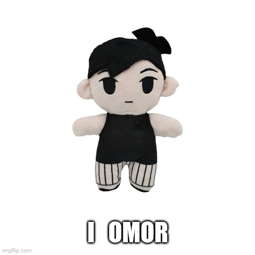 I omor | I   OMOR | image tagged in omori,memes,funni | made w/ Imgflip meme maker