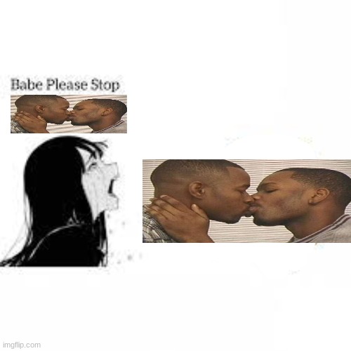 get real | image tagged in babe please stop,get real,gay | made w/ Imgflip meme maker