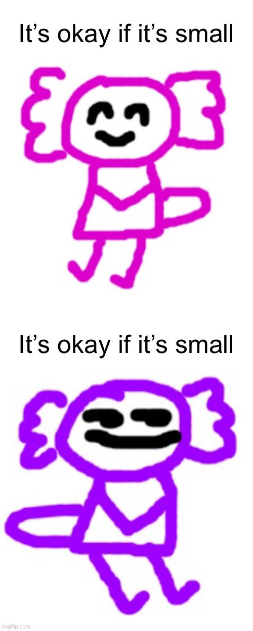 two kinds of people | It’s okay if it’s small; It’s okay if it’s small | image tagged in cinna axolotl,apefan axolotl | made w/ Imgflip meme maker