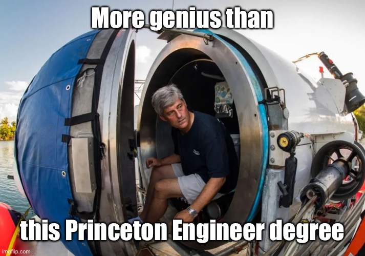 More genius than this Princeton Engineer degree | made w/ Imgflip meme maker