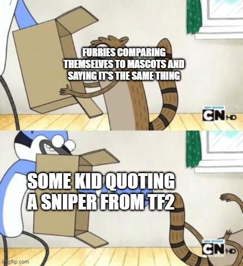 It is the same thing | FURRIES COMPARING THEMSELVES TO MASCOTS AND SAYING IT'S THE SAME THING; SOME KID QUOTING A SNIPER FROM TF2 | image tagged in punch box,memes,furry memes | made w/ Imgflip meme maker