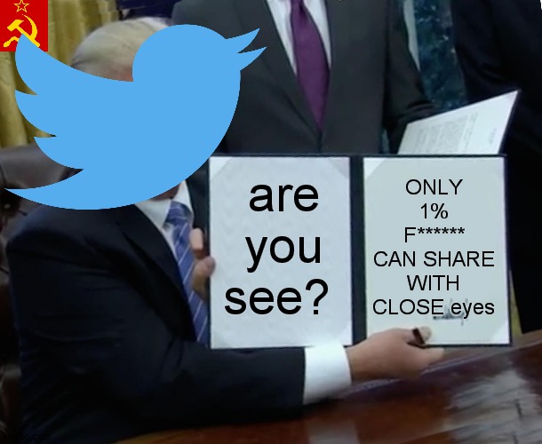 Bruh Twitter | ONLY 1% F****** CAN SHARE WITH CLOSE eyes; are you see? | image tagged in twitter,elon musk,bruh moment | made w/ Imgflip meme maker