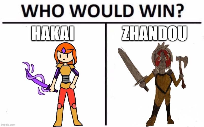 now that I introduced Hakai let's look back to Zhandou's bossfight ending | HAKAI; ZHANDOU | image tagged in who would win | made w/ Imgflip meme maker