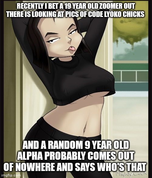 Makes me want to face palm | RECENTLY I BET A 19 YEAR OLD ZOOMER OUT THERE IS LOOKING AT PICS OF CODE LYOKO CHICKS; AND A RANDOM 9 YEAR OLD ALPHA PROBABLY COMES OUT OF NOWHERE AND SAYS WHO'S THAT | image tagged in funny memes,code lyoko chick yumi ishyama,code lyoko,cartoon | made w/ Imgflip meme maker