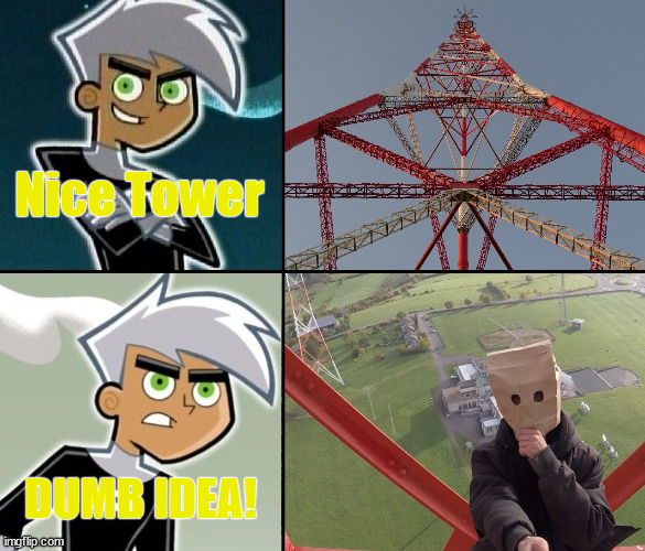 Daredevil meme | Nice Tower; DUMB IDEA! | image tagged in danny phantom,template,gittersteigen,latticeclimbing,memes | made w/ Imgflip meme maker